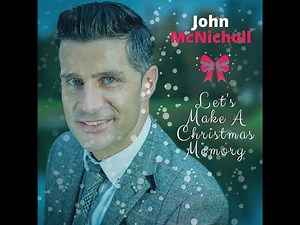 John McNicholl - Let's Make A Christmas Memory (Official Music Video)
