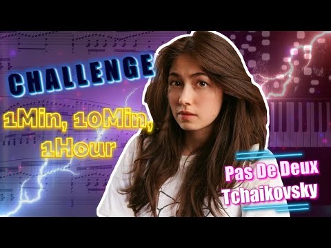 Tchaikowksy Nutcracker Pas De Deux - 1Min, 10Min, 1Hour Piano Challenge