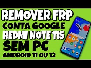 desbloqueio conta google Redmi note 11s sem PC Android 12 ou 13 método simples