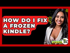 How Do I Fix A Frozen Kindle? - Talking Tech Trends