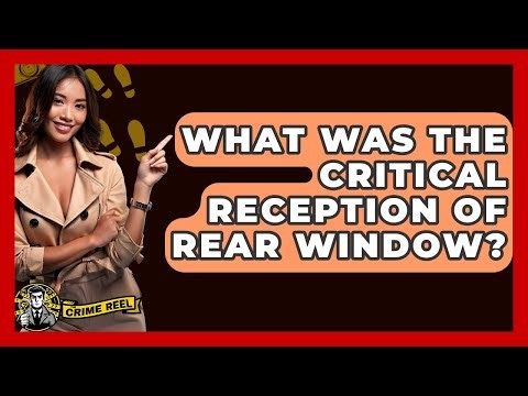 What Was The Critical Reception Of Rear Window? - The Crime Reel