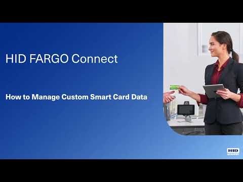 HID FARGO Connect – How to Manage Custom Smart Card Data