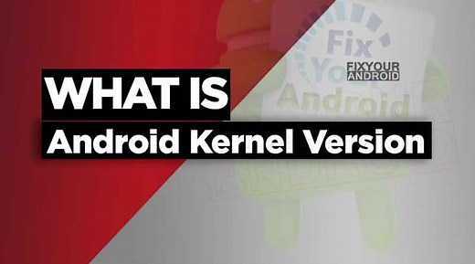 What is Kernel Version on Android? Android Kernel Explained