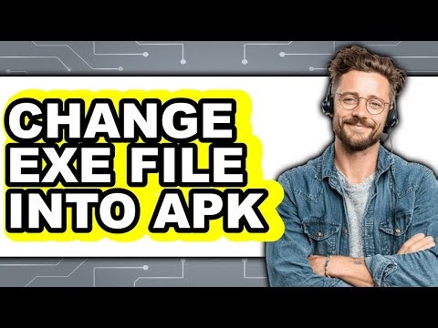 How to Change Exe File Into Apk - Easy Guide
