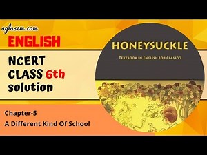 NCERT Solutions Class 6 English (Honeysuckle) Chapter 5 A Different Kind of School