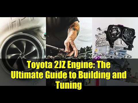 Toyota 2JZ Engine: The Ultimate Guide to Building and Tuning