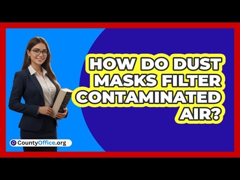 How Do Dust Masks Filter Contaminated Air?