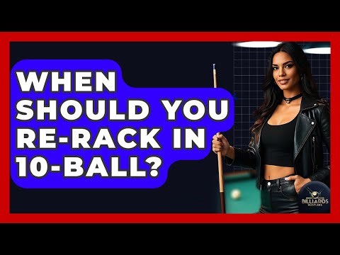 When Should You Re-rack In 10-ball? - Billiards Hustlers