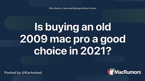 Is buying an old 2009 mac pro a good choice in 2021?