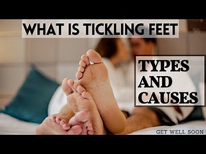 What is Tickling feet and it types and Causes