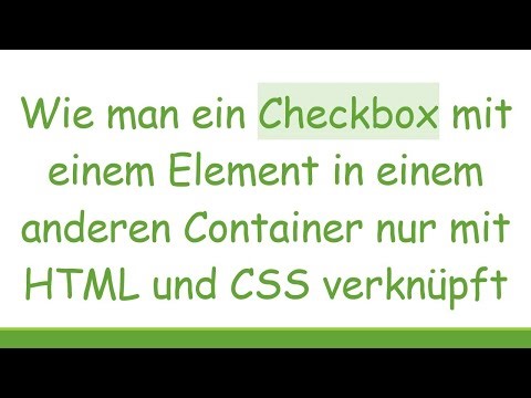 Wie man ein Checkbox mit einem Element in einem anderen Container nur mit HTML und CSS verknüpft