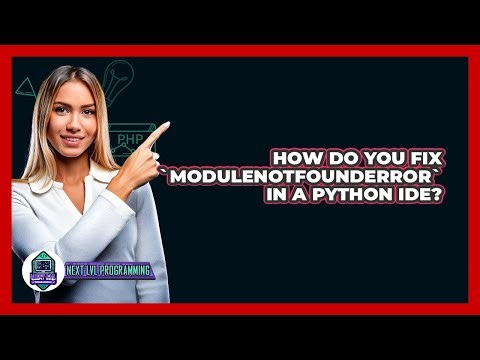 How Do You Fix `ModuleNotFoundError` In A Python IDE? - Next LVL Programming