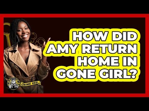 How Did Amy Return Home in Gone Girl?