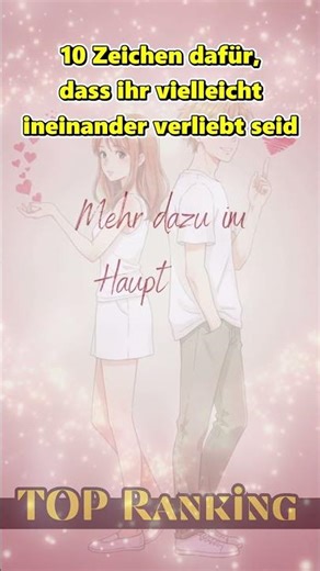 Zeichen dafür, dass ihr vielleicht heimlich ineinander verliebt seid