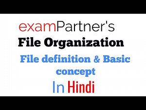 File Definition & Basic concept | File Organizations | Advanced data structures