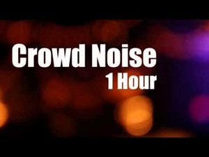 10 Hour Crowd Noise