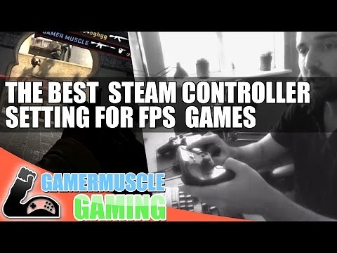 The best way to play FPS games with the steam controller - Guide - Settings - CSGO
