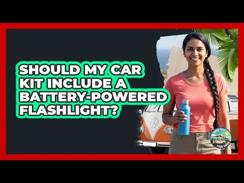 Should My Car Kit Include A Battery-Powered Flashlight?