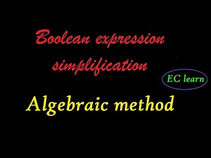 Boolean expression simplification | Algebraic method