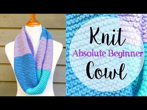 How To Knit A Cowl for The Absolute Beginner