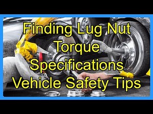 Finding Lug Nut Torque Specifications Vehicle Safety Tips