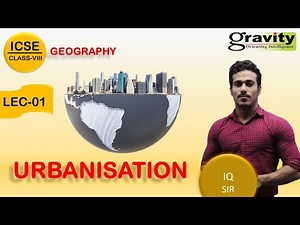 URBANISATION | CLASS-VIII | ICSE | CRASH COURSE | GEOGRAPHY | IQ SIR | GRAVITY CLASSES #class8icse