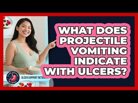 What Does Projectile Vomiting Indicate With Ulcers? - Ulcer Support Network