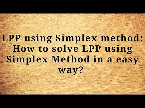 LPP using Simplex method: How to solve LPP using Simplex Method in a easy way?