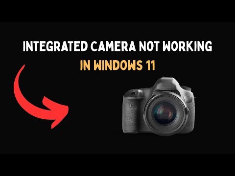 Integrated Camera Not Working in Windows 11