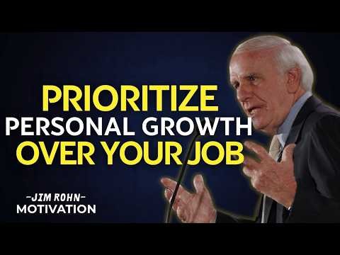 Prioritize Personal Growth Over Your Job – Jim Rohn Motivation