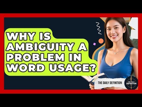 Why Is Ambiguity A Problem In Word Usage? - The Daily Definition