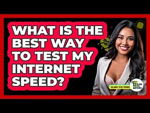 What Is The Best Way To Test My Internet Speed?