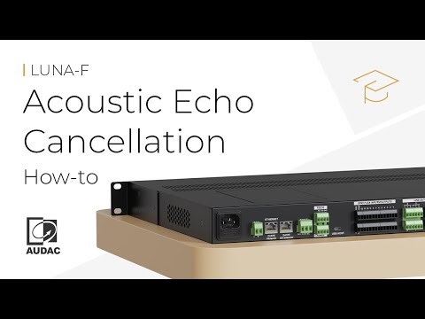 How to Enable Acoustic Echo Cancellation (AEC) on the AUDAC LUNA-F