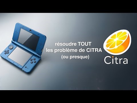 Tuto : Ne plus avoir de problème sur CITRA sur PC en 2023