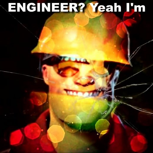 enginee? I'm engineering my fcking limit