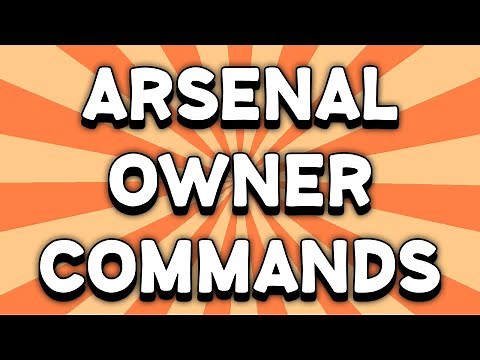 How to OPEN UP THE ARSENAL SERVER OWNER COMMANDS!