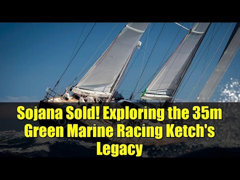 Sojana Sold! Exploring the 35m Green Marine Racing Ketch's Legacy