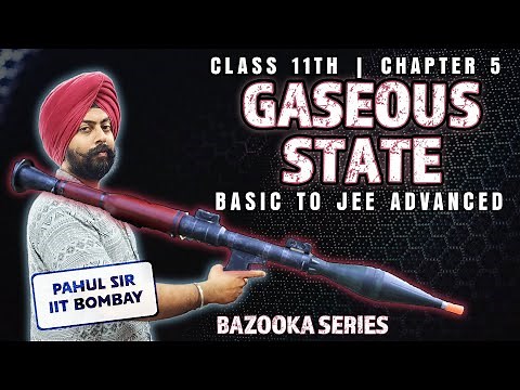 GASEOUS STATE - Class 11 FULL CHAPTER 5 | Basic to JEE Advanced Level | Chemistry by Pahul sir