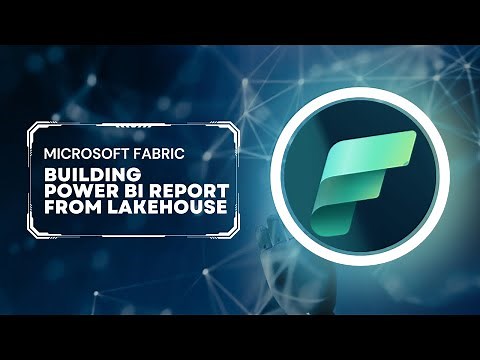 Microsoft Fabric: Build Power BI Report From LakeHouse