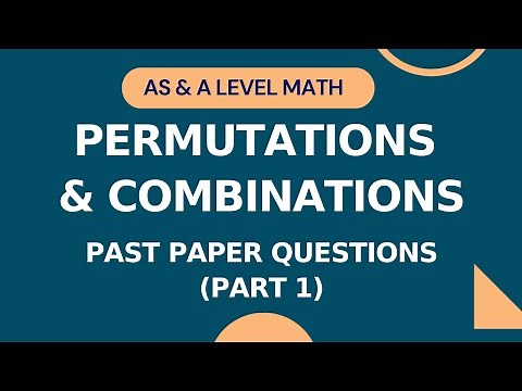S1 Permutations & Combinations | Past Paper Questions | Part 1 | AS & A level Math 9709