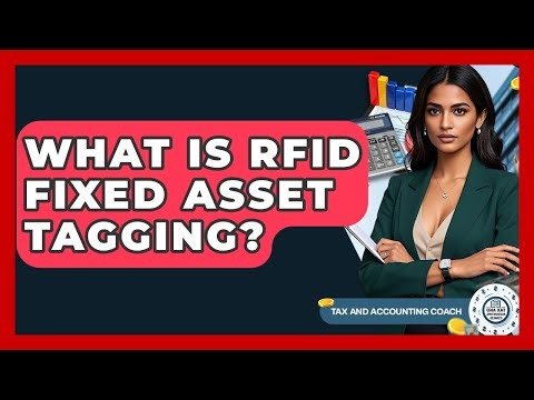 What Is RFID Fixed Asset Tagging? - Tax and Accounting Coach