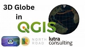 3D Globe in QGIS by North Road and Lutra Consulting