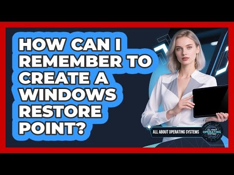 How Can I Remember To Create A Windows Restore Point? - All About Operating Systems