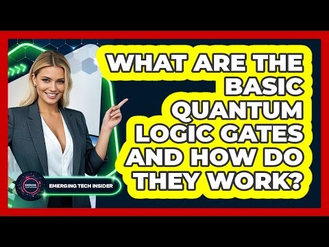 What Are The Basic Quantum Logic Gates And How Do They Work? - Emerging Tech Insider