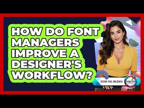 How Do Font Managers Improve A Designer's Workflow? - Design Tool Unlocked