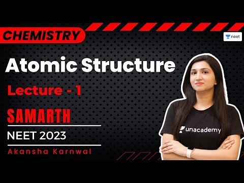 Atomic Structure | Lecture 1 | Samarth | Akansha Karnwal | Unacademy NEET
