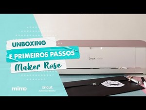 Cricut Maker Rose - Unboxing e Primeiros Passos com Essa Plotter de Corte