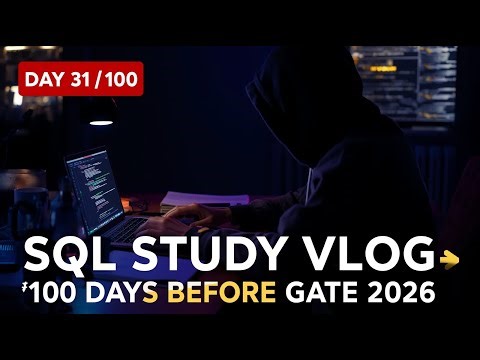 Day 31/100 – SQL Study Vlog 💻 | GATE 2026 + Placements Prep | DBMS Grind Mode ON 🔥 ✅
