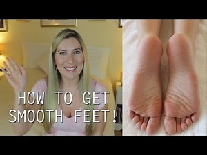 How To Get SMOOTH FEET!
