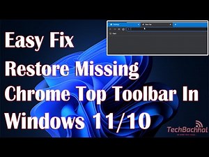 Restore Missing Chrome Top Toolbar In Windows 11 - How To Fix
